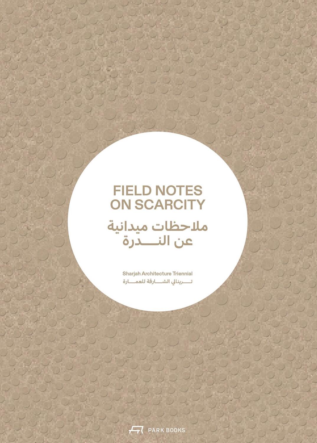 Cover: 9783038603573 | Field Notes on Scarcity | The 2023 Sharjah Architecture Triennial