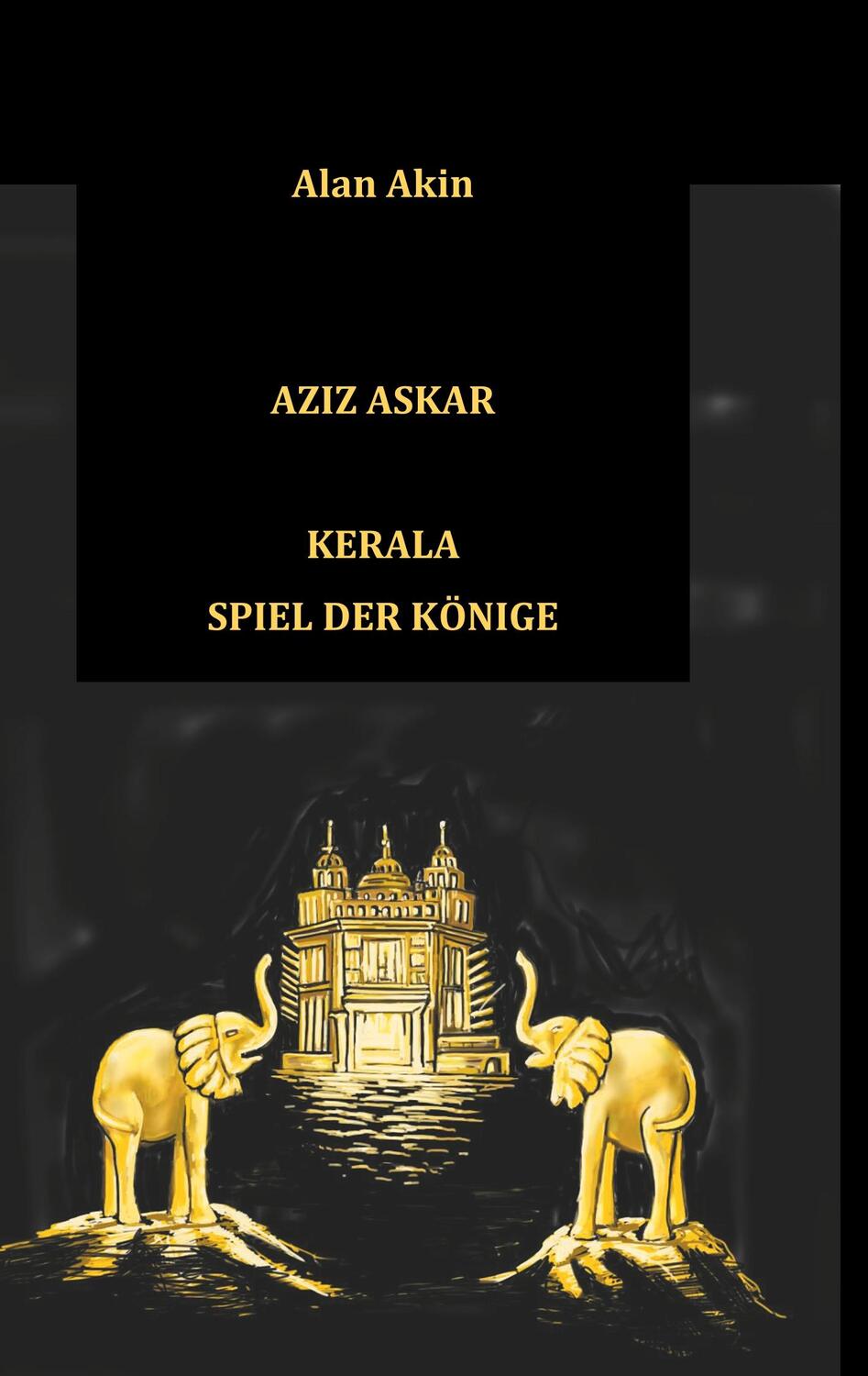 Cover: 9783740764319 | Aziz Askar | Kerala Spiel der Könige | Alan Akin | Taschenbuch | 2020