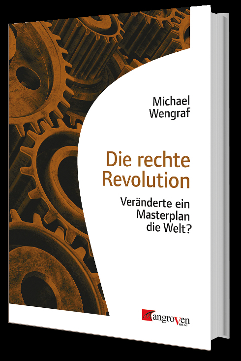Cover: 9783946946106 | Die rechte Revolution | Veränderte ein Masterplan die Welt? | Wengraf