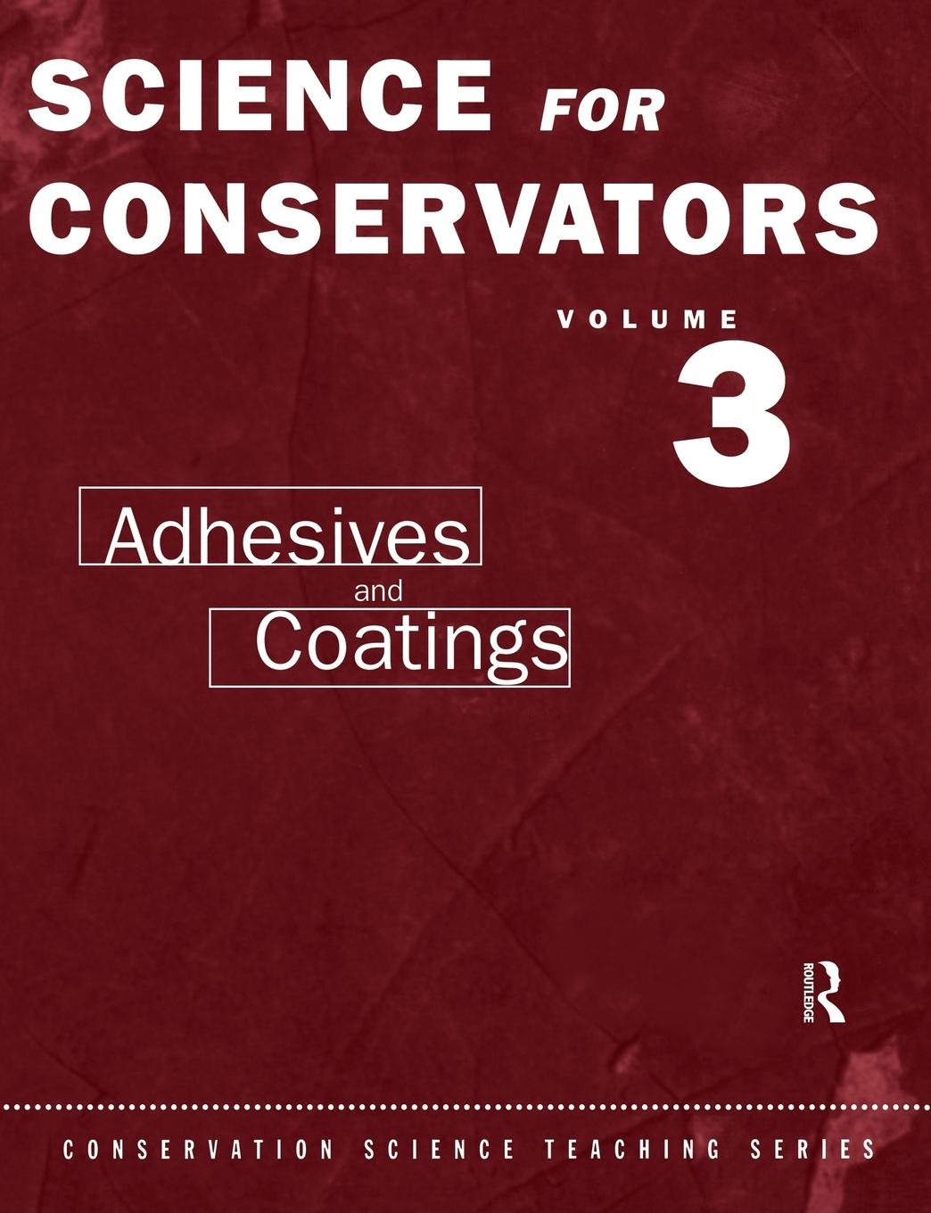 Cover: 9780415071635 | The Science For Conservators Series | Volume 3: Adhesives and Coatings