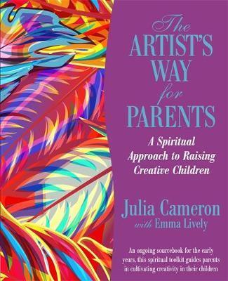 Cover: 9781781802069 | Cameron, J: The Artist's Way for Parents | Raising Creative Children