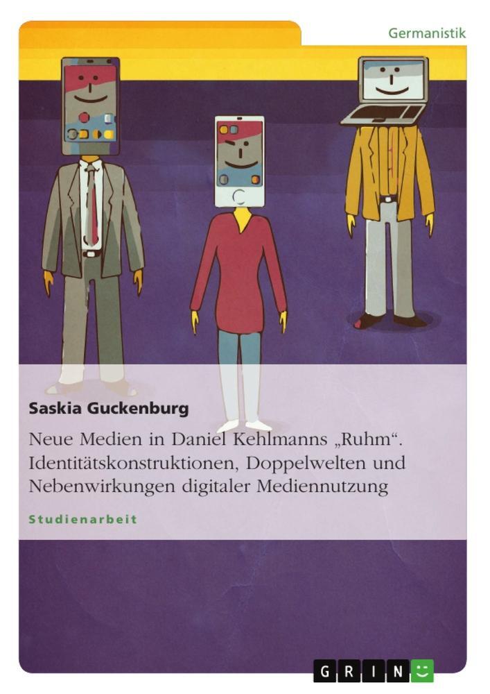 Cover: 9783656387060 | Neue Medien in Daniel Kehlmanns "Ruhm". Identitätskonstruktionen,...