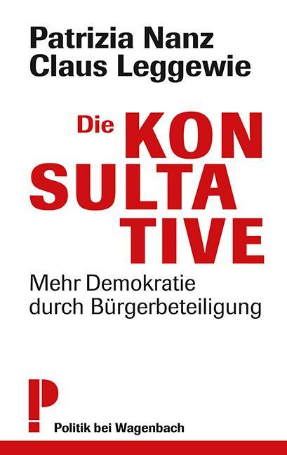Cover: 9783803128102 | Die Konsultative | Claus Leggewie (u. a.) | Taschenbuch | Deutsch