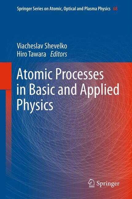 Cover: 9783642255687 | Atomic Processes in Basic and Applied Physics | Hiro Tawara (u. a.)