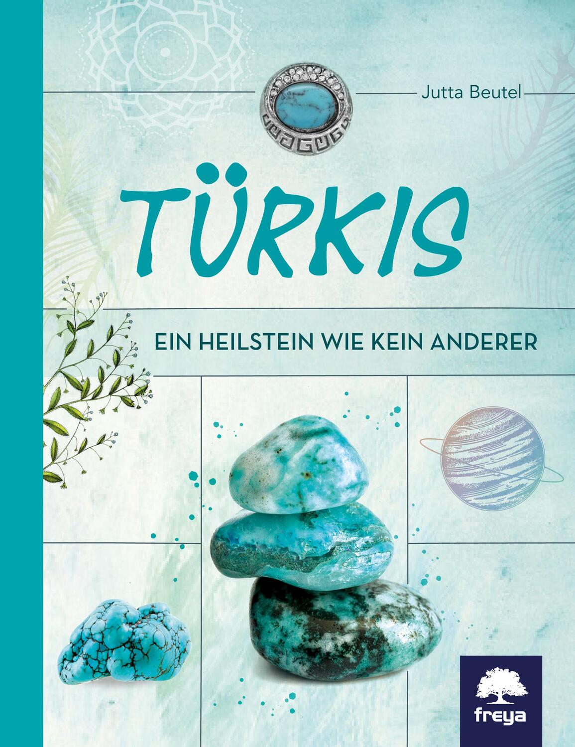 Cover: 9783990253540 | Türkis | Ein Heilstein wie kein anderer | Jutta Beutel | Taschenbuch