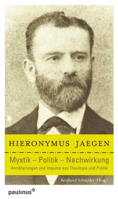 Cover: 9783790202274 | Hieronymus Jaegen Mystik - Politik - Nachwirkung | Leinen (Buchleinen)