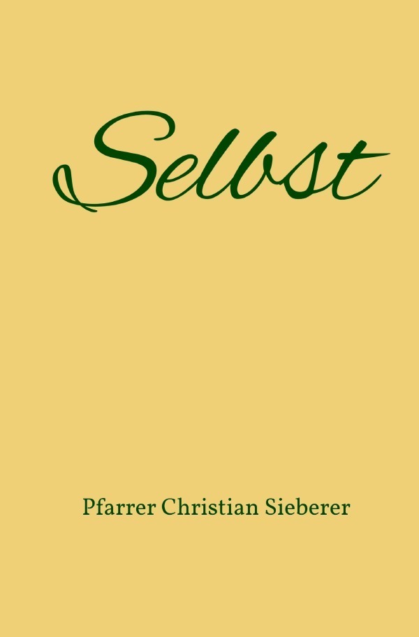 Cover: 9783753167695 | Selbst | Es geht um Dich! | Pfarrer Christian Sieberer | Taschenbuch