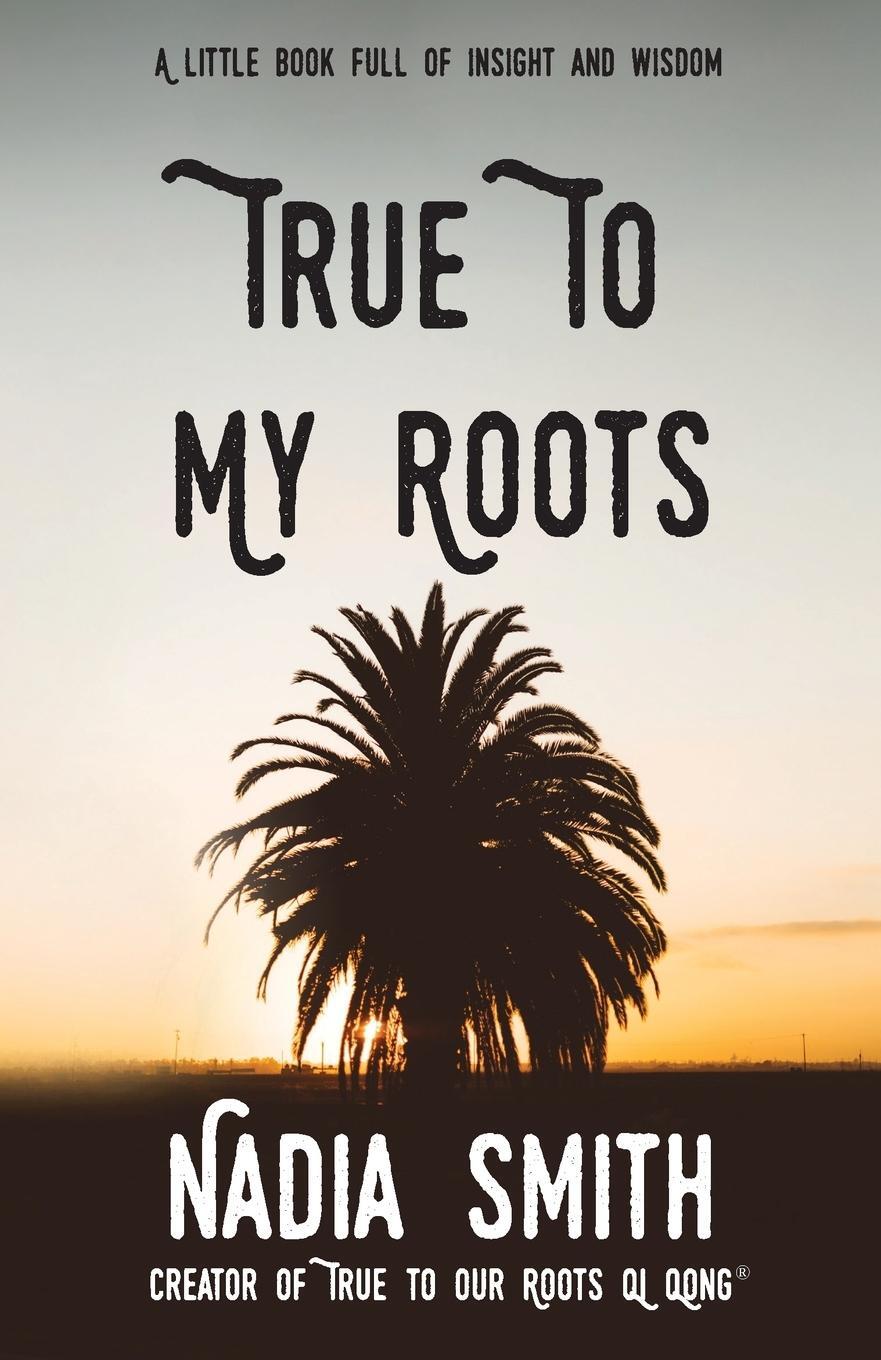 Cover: 9781912257782 | True To My Roots | Nadia Smith | Taschenbuch | Paperback | Englisch