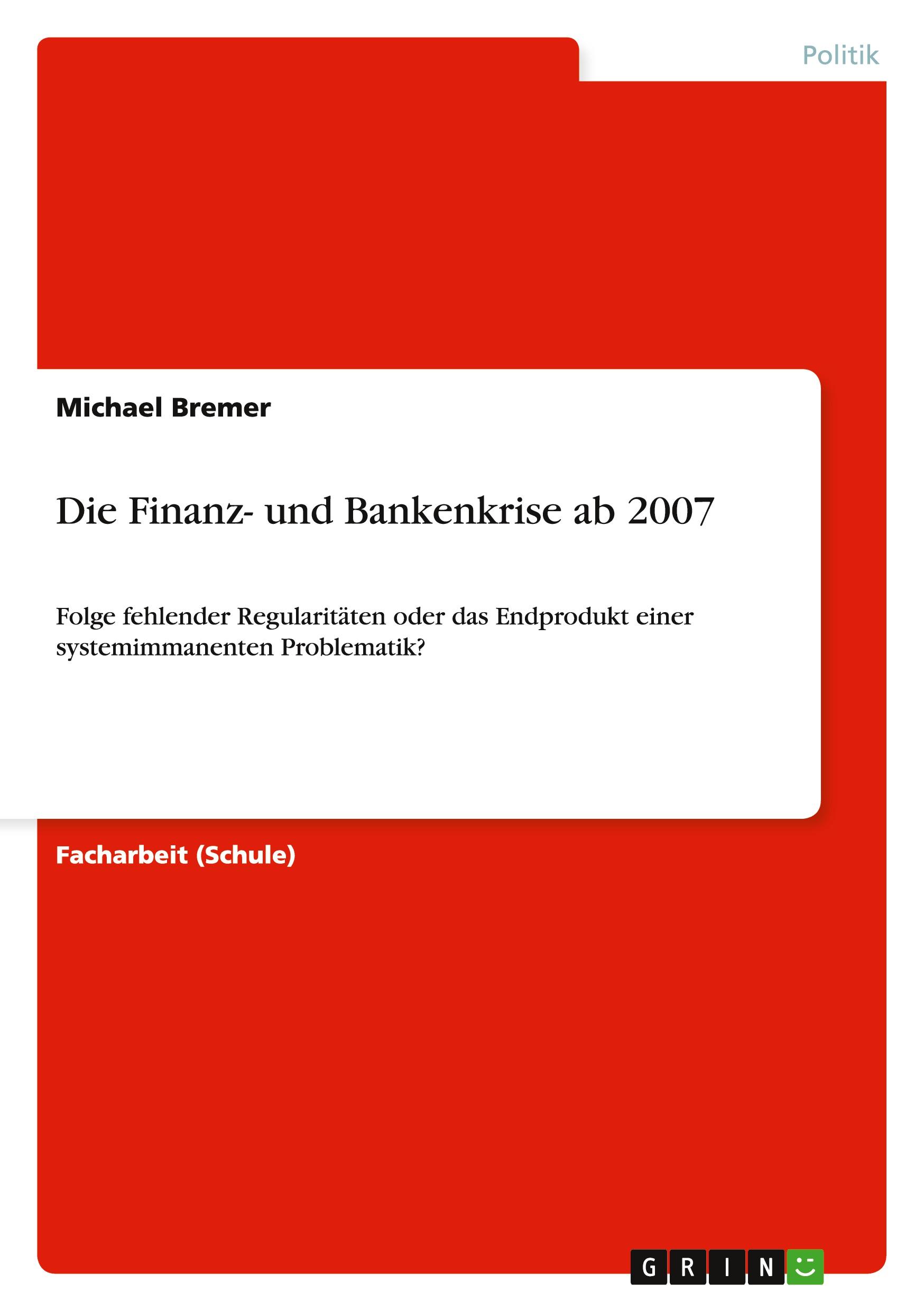 Cover: 9783656335160 | Die Finanz- und Bankenkrise ab 2007 | Michael Bremer | Taschenbuch