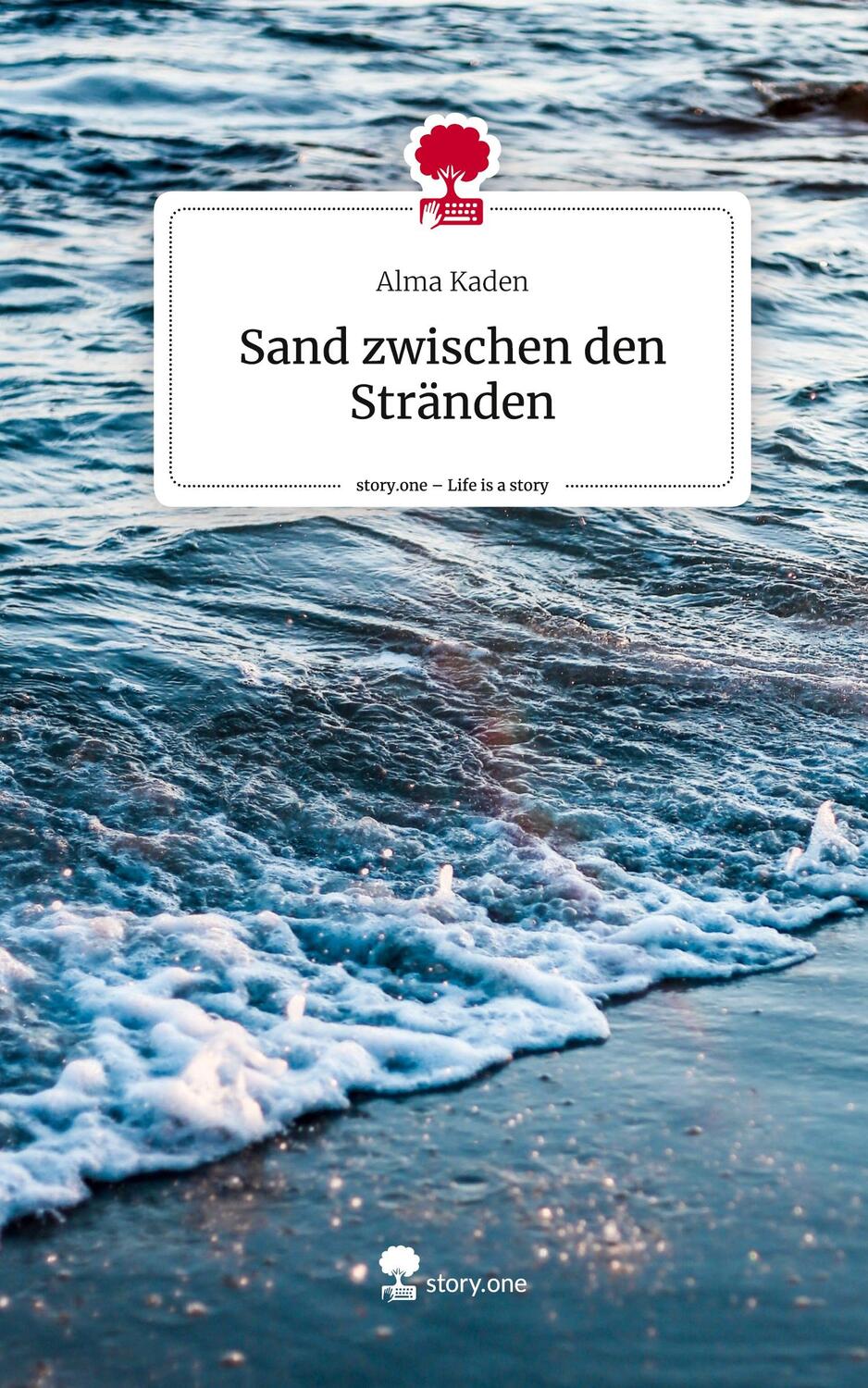 Cover: 9783710856341 | Sand zwischen den Stränden. Life is a Story - story.one | Alma Kaden