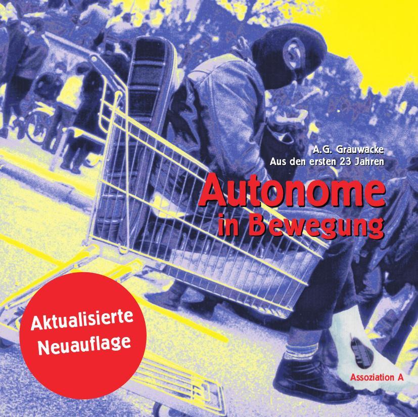 Cover: 9783862414680 | Autonome in Bewegung | A.G. Grauwacke | Taschenbuch | 496 S. | Deutsch