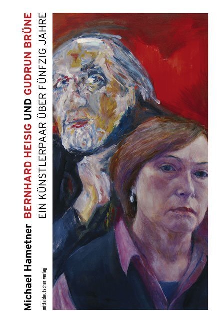 Cover: 9783954629930 | Bernhard Heisig und Gudrun Brüne | Ein Künstlerpaar über fünfzig Jahre