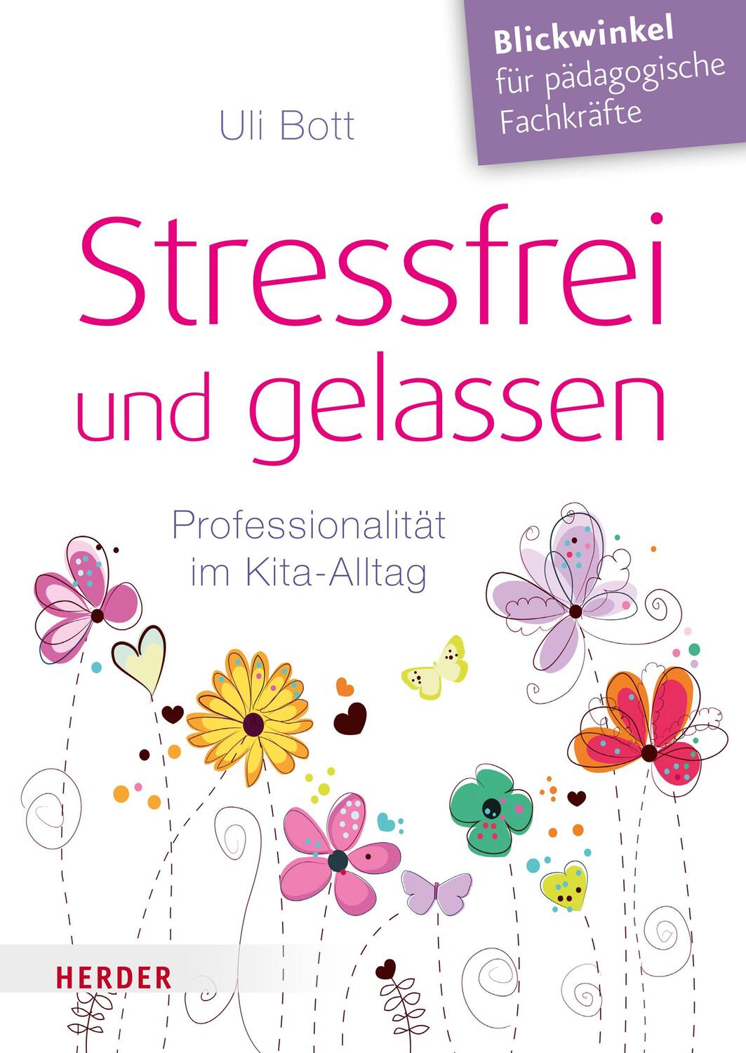 Cover: 9783451378607 | Stressfrei und gelassen | Professionalität im Kita-Alltag | Uli Bott