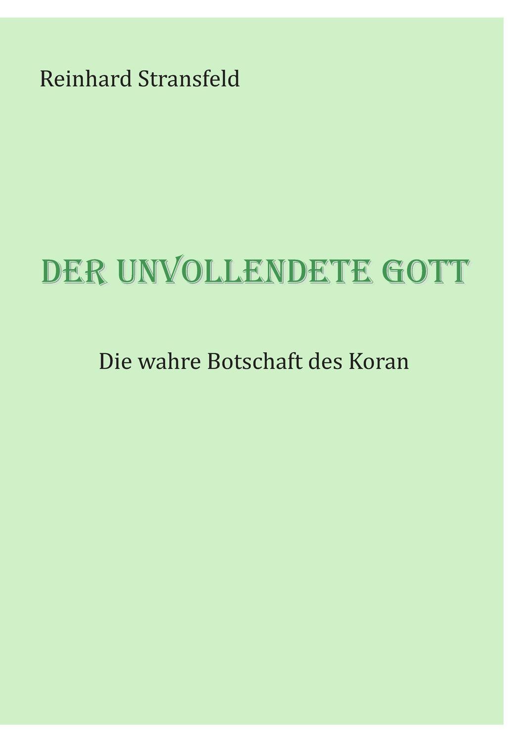 Cover: 9783735722935 | Der unvollendete Gott | Die wahre Botschaft des Koran | Stransfeld
