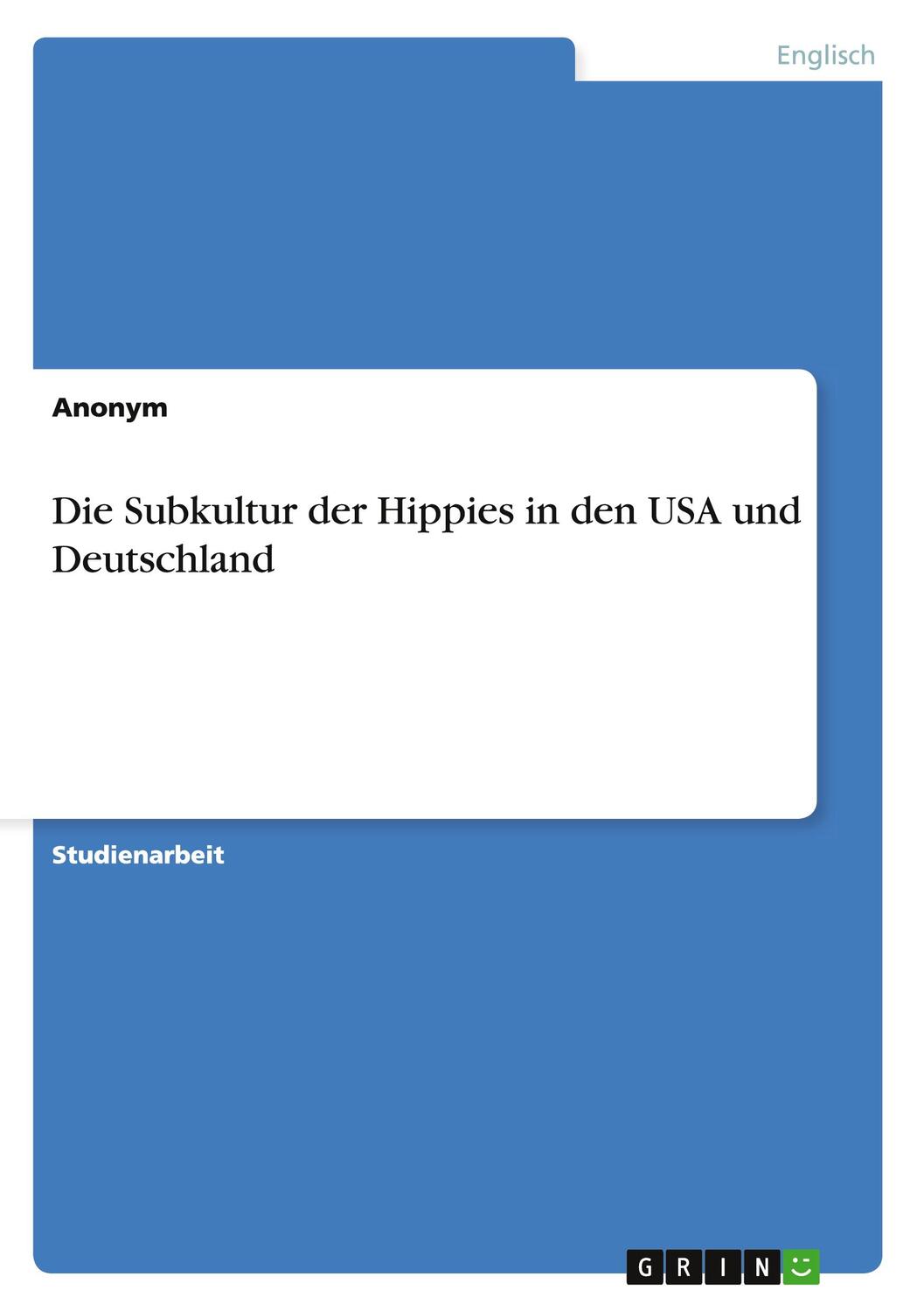 Cover: 9783640955671 | Die Subkultur der Hippies in den USA und Deutschland | Anonym | Buch