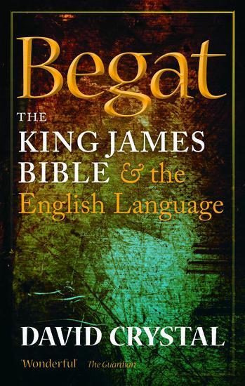 Cover: 9780199695188 | Begat | The King James Bible and the English Language | David Crystal