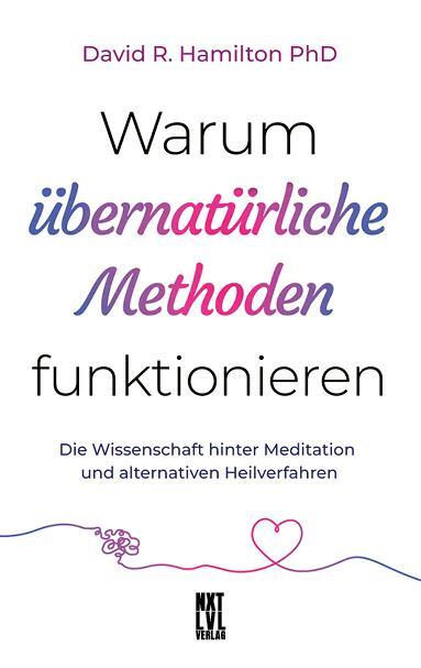 Cover: 9783949458279 | Warum übernatürliche Methoden funktionieren | David R. Hamilton | Buch