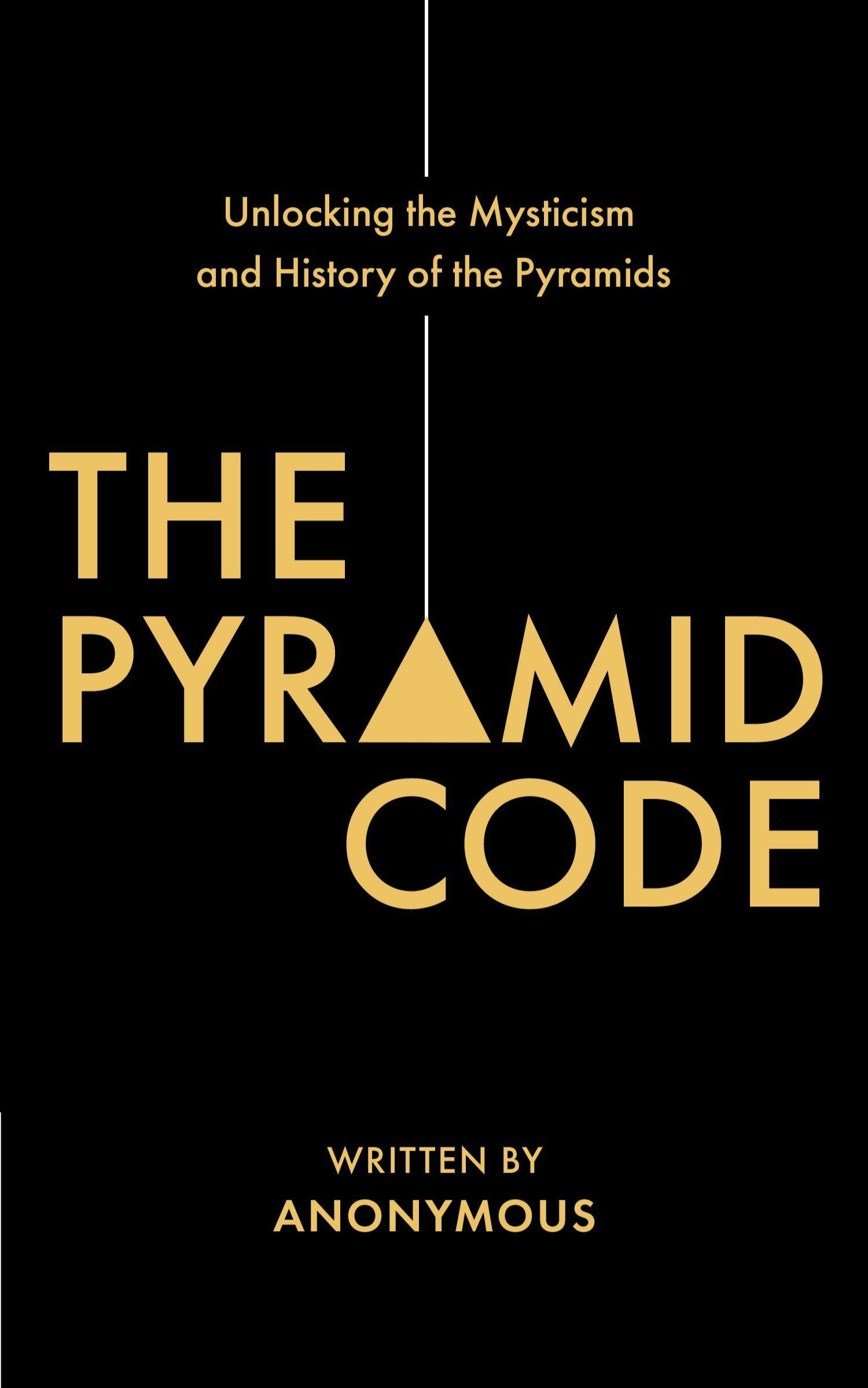 Cover: 9781620239216 | The Pyramid Code- Unlocking the Mysticism and History of the Pyramids