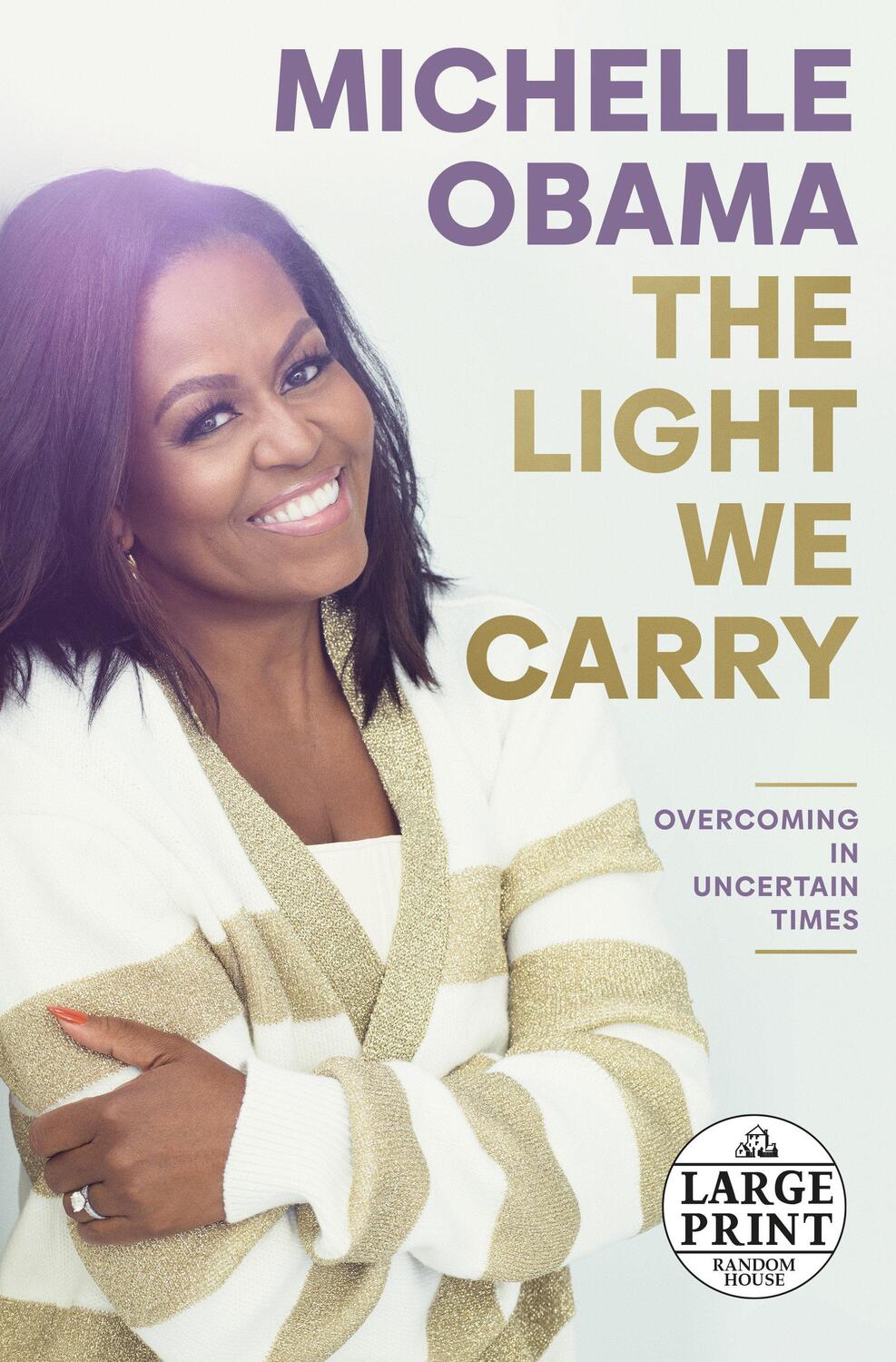Cover: 9780593677902 | The Light We Carry | Overcoming in Uncertain Times | Michelle Obama