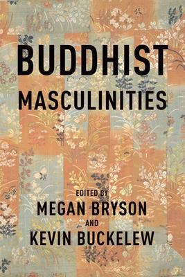 Cover: 9780231210478 | Buddhist Masculinities | Kevin Buckelew (u. a.) | Taschenbuch | 2023