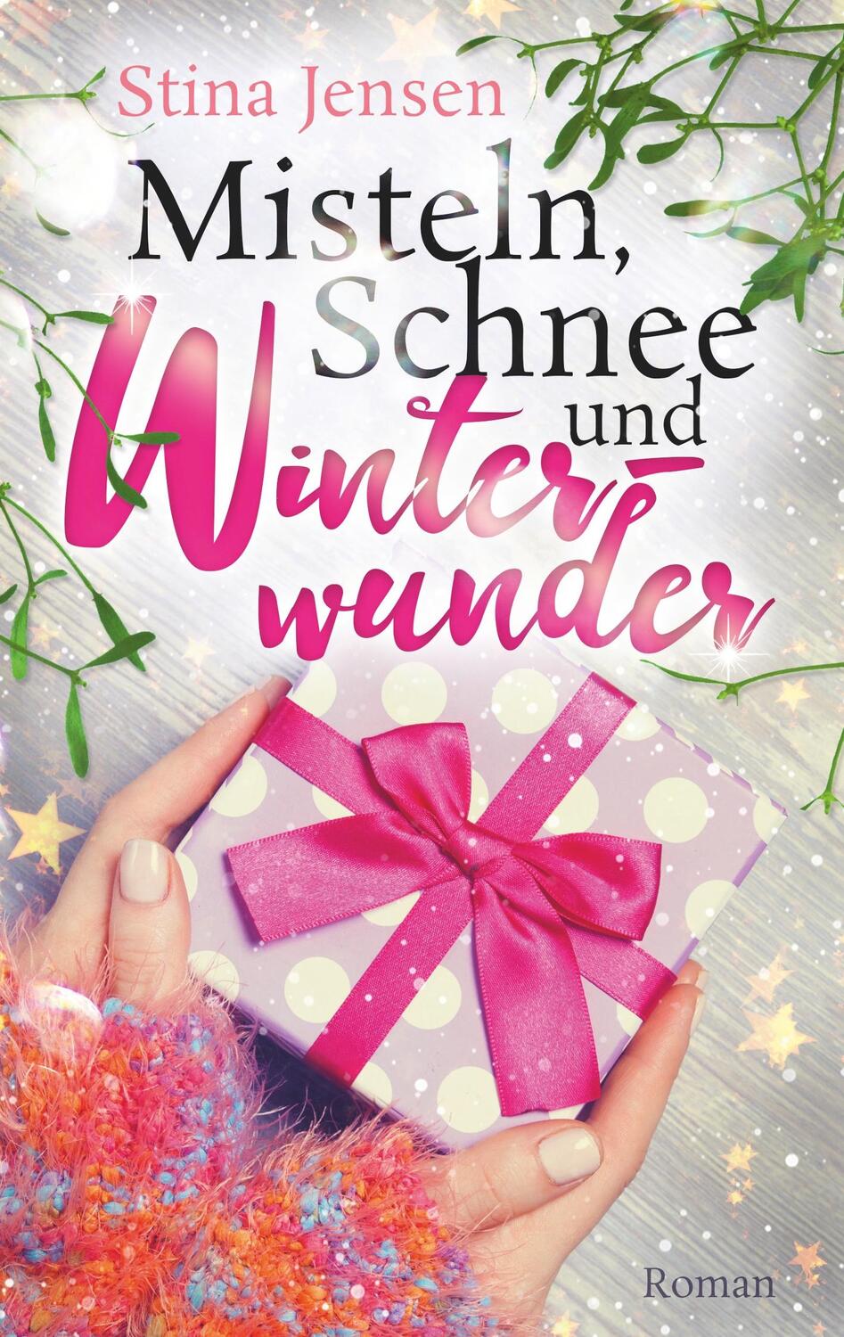Cover: 9783748147190 | Misteln, Schnee und Winterwunder | Liebesroman | Stina Jensen | Buch