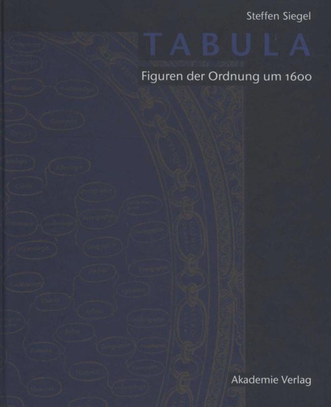 Cover: 9783050045634 | Tabula | Figuren der Ordnung um 1600 | Steffen Siegel | Buch | 213 S.