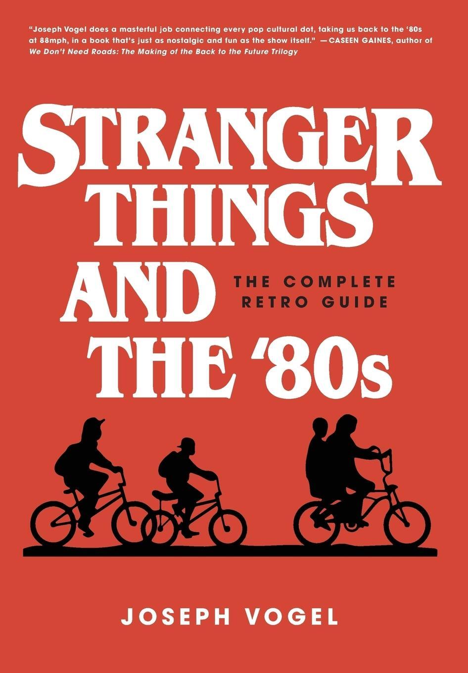 Cover: 9780981650616 | Stranger Things and the '80s | The Complete Retro Guide | Joseph Vogel