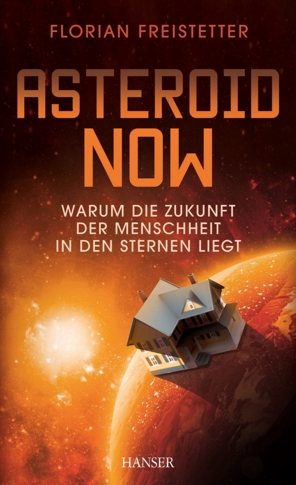 Cover: 9783446443099 | Asteroid Now | Warum die Zukunft der Menschheit in den Sternen liegt