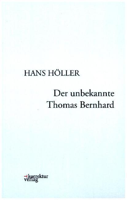 Cover: 9783950385427 | Der unbekannte Thomas Bernhard | Hans Höller | Taschenbuch | 2016