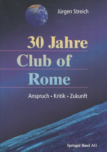Cover: 9783764356521 | 30 Jahre Club of Rome | Anspruch · Kritik · Zukunft | Jürgen Streich