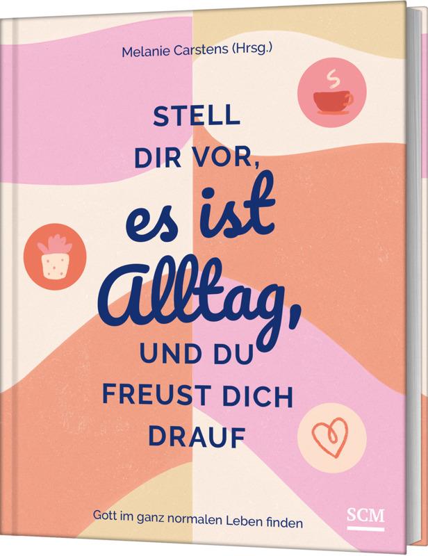 Cover: 9783789399312 | Stell dir vor, es ist Alltag, und du freust dich drauf | Carstens