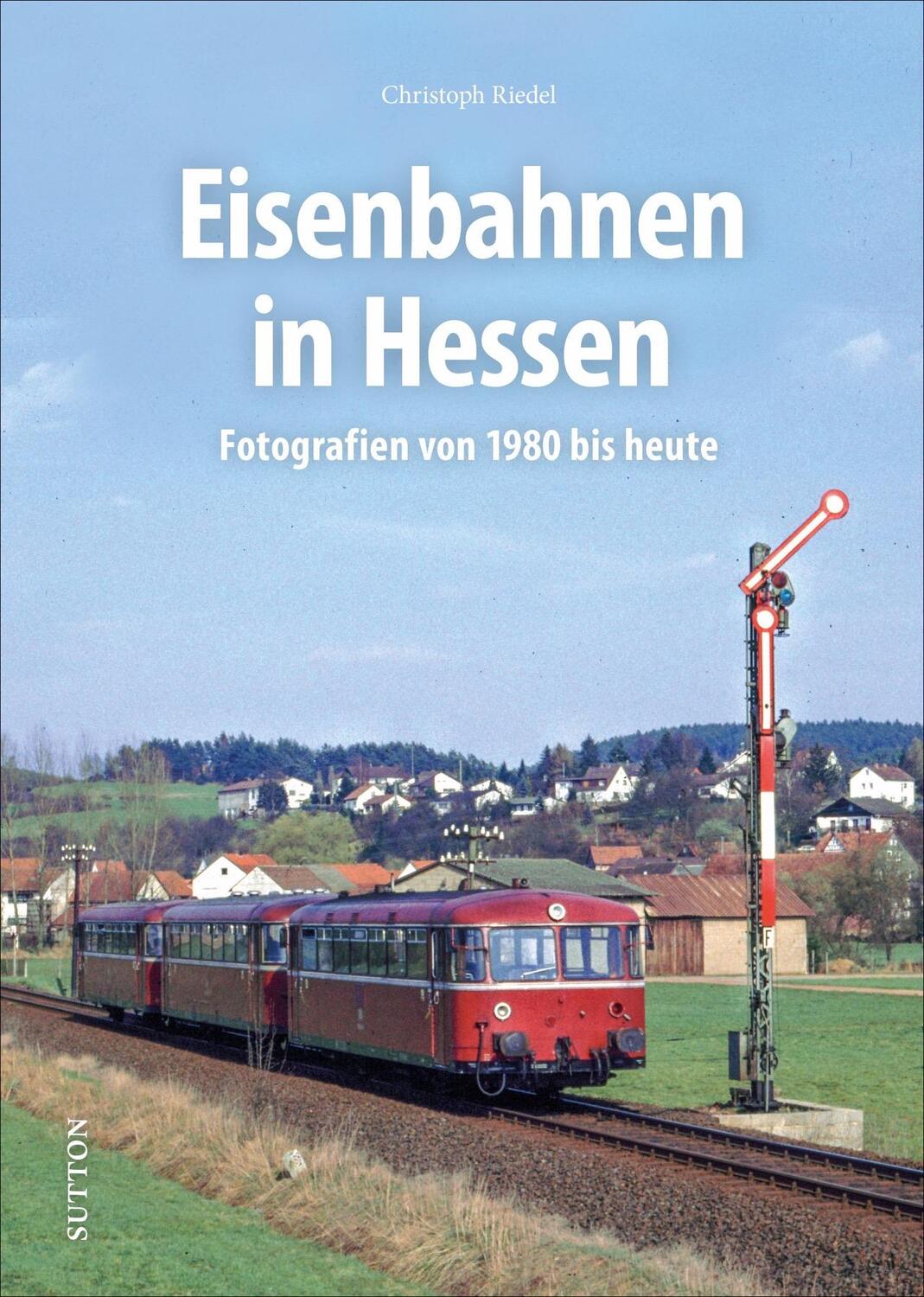 Cover: 9783963031052 | Eisenbahnen in Hessen | Fotografien von 1980 bis heute | Riedel | Buch