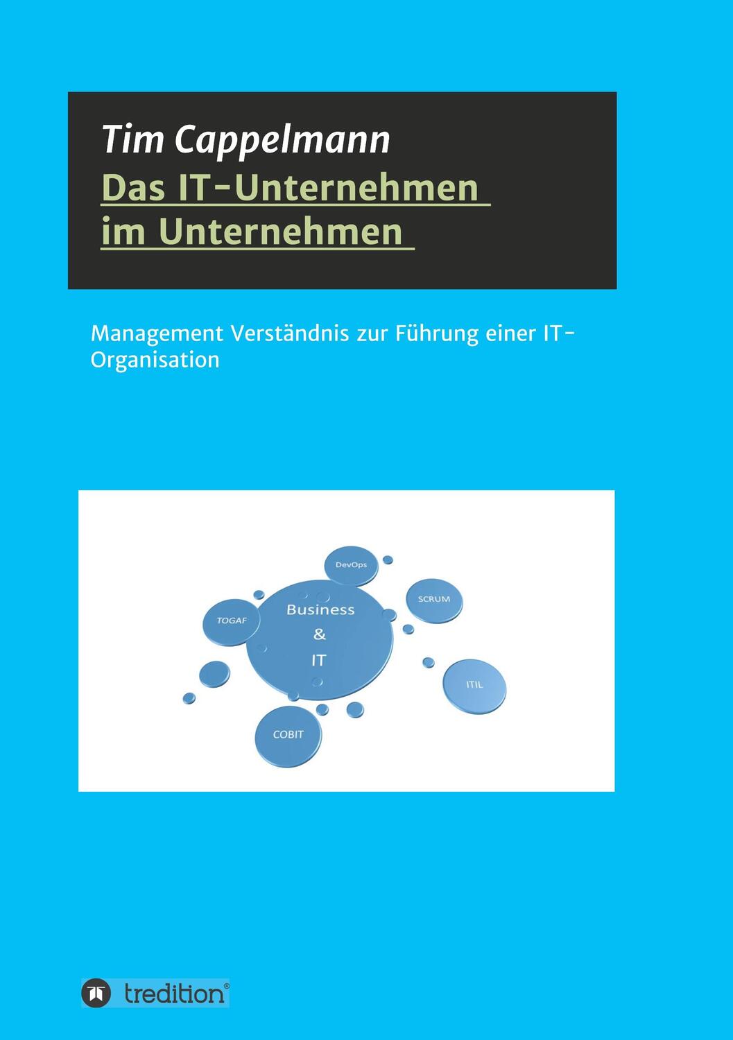 Cover: 9783749748761 | Das IT-Unternehmen im Unternehmen | Tim Cappelmann | Taschenbuch