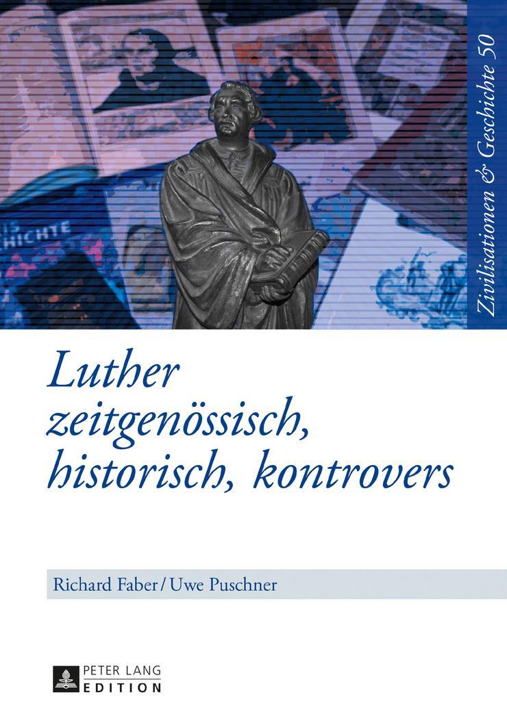 Cover: 9783631677308 | Luther | zeitgenössisch, historisch, kontrovers | Uwe Puschner (u. a.)