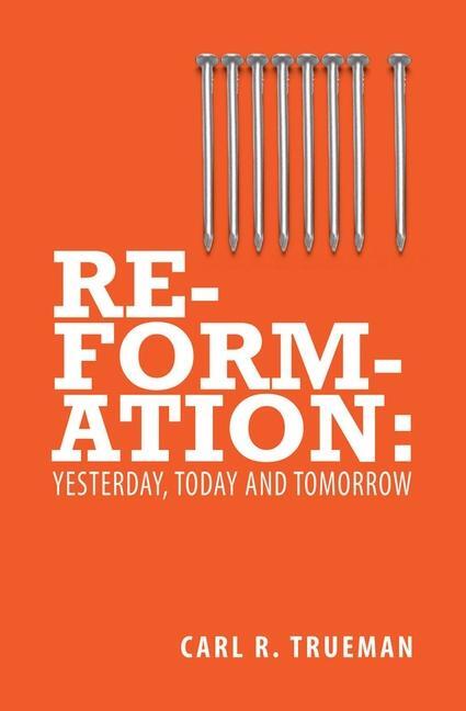 Cover: 9781845507015 | Reformation | Yesterday, Today and Tomorrow | Carl R. Trueman | Buch