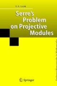 Cover: 9783642062353 | Serre's Problem on Projective Modules | T. Y. Lam | Taschenbuch | 2010