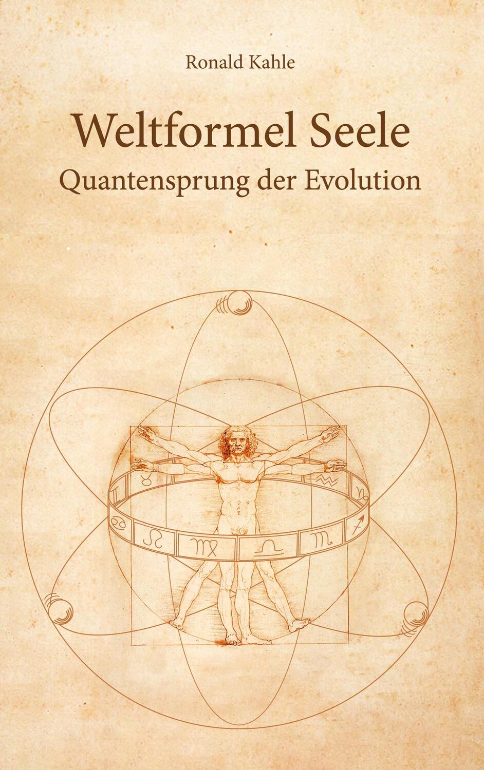 Cover: 9783732311859 | Weltformel Seele | Quantensprung der Evolution | Ronald Kahle | Buch
