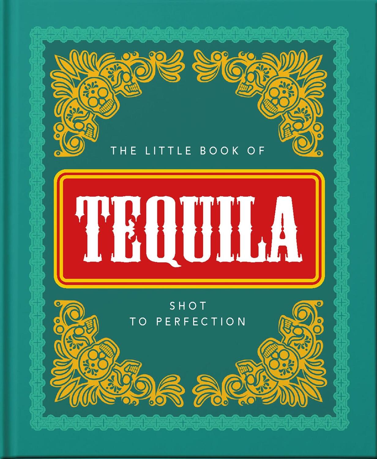 Cover: 9781800690271 | The Little Book of Tequila | Shot to Perfection | Hippo! Orange | Buch