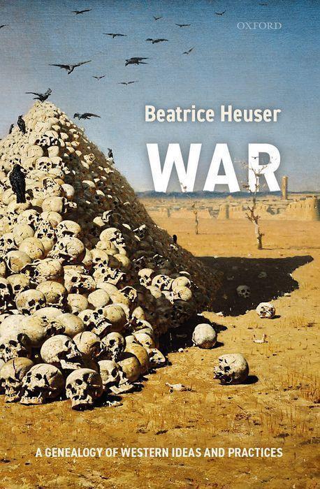 Cover: 9780198796893 | War | A Genealogy of Western Ideas and Practices | Beatrice Heuser