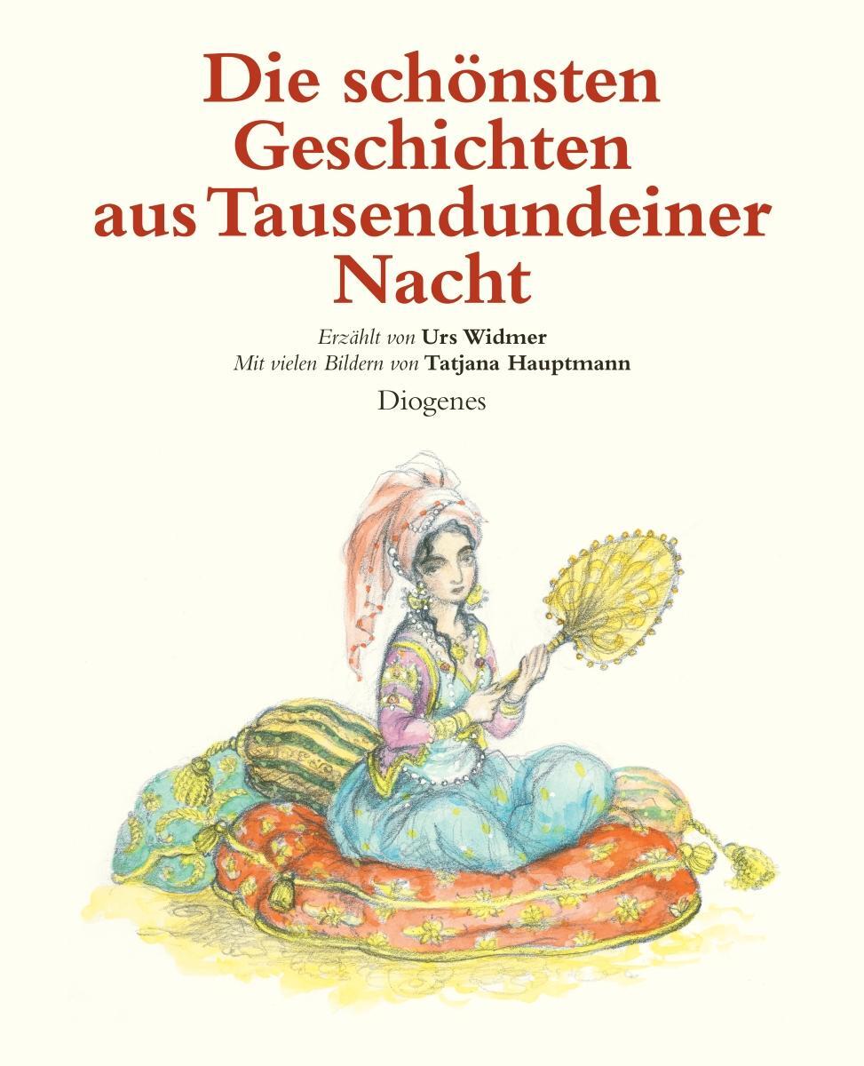 Cover: 9783257010138 | Die schönsten Geschichten aus Tausendundeiner Nacht | Widmer (u. a.)