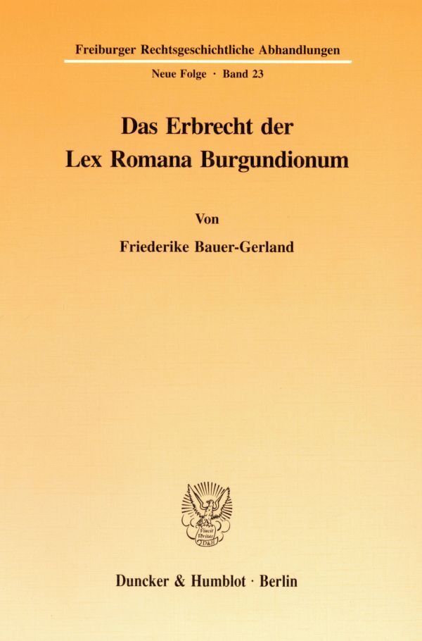 Cover: 9783428085620 | Das Erbrecht der Lex Romana Burgundionum. | Friederike Bauer-Gerland