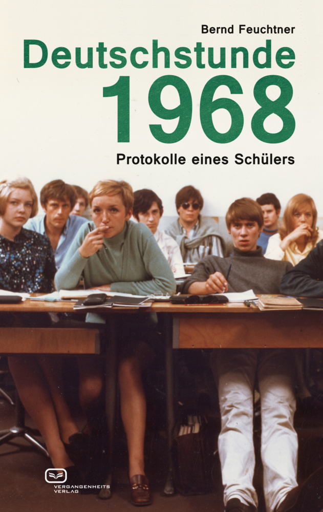 Cover: 9783864082375 | Deutschstunde 1968 | Protokolle eines Schülers | Bernd Feuchtner