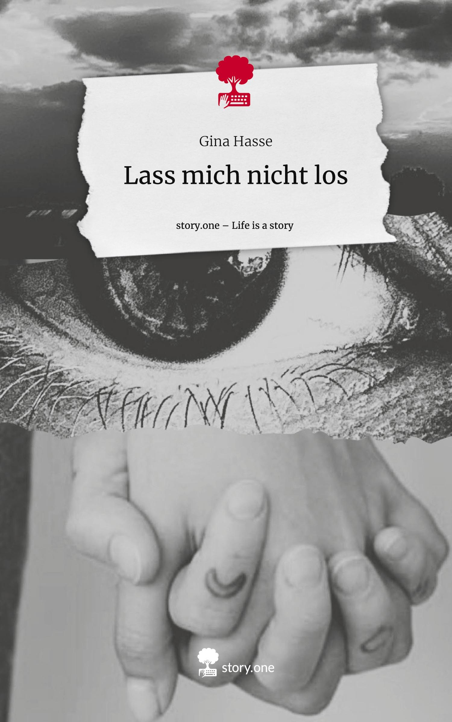 Cover: 9783710833670 | Lass mich nicht los. Life is a Story - story.one | Gina Hasse | Buch