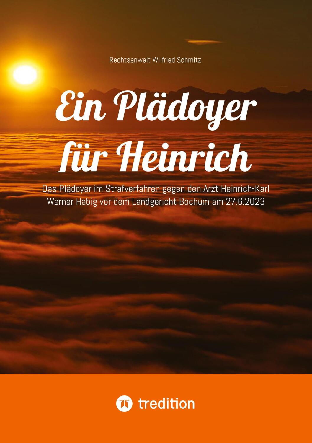Cover: 9783347972988 | Ein Plädoyer für Heinrich | Rechtsanwalt Wilfried Schmitz | Buch