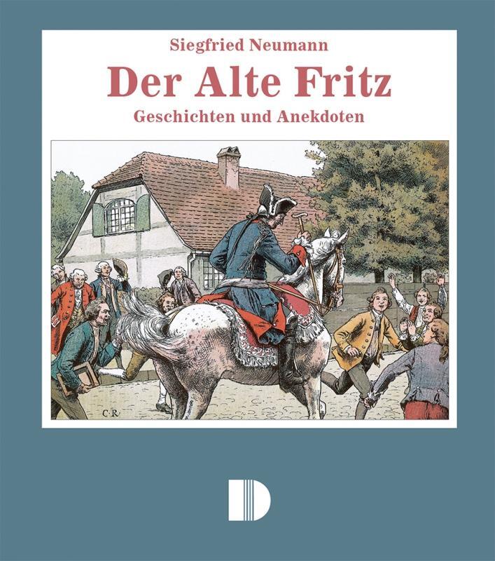 Cover: 9783910150621 | Der Alte Fritz | Geschichten und Anekdoten aus dem 'Volksmund' | Buch