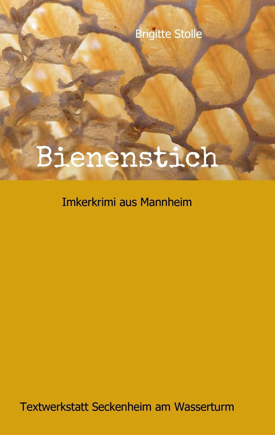 Cover: 9783734523083 | Bienenstich | Imkerkrimi aus Mannheim | Brigitte Stolle | Taschenbuch