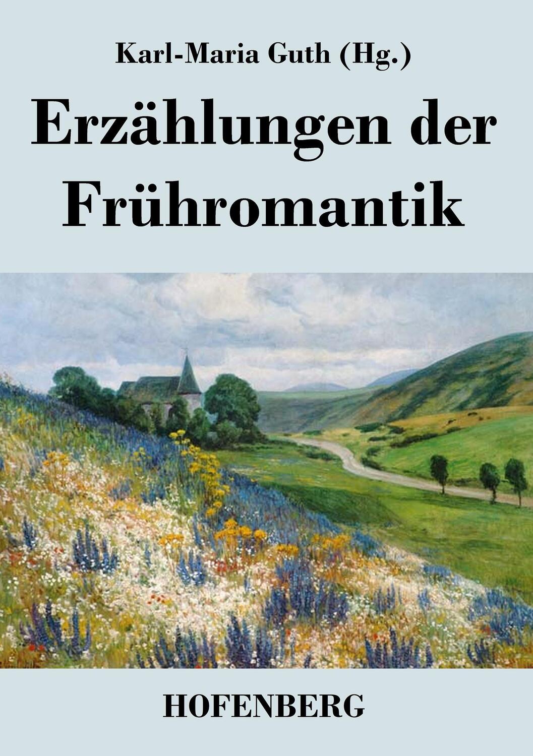 Cover: 9783843018784 | Erzählungen der Frühromantik | Karl-Maria Guth | Taschenbuch | 416 S.