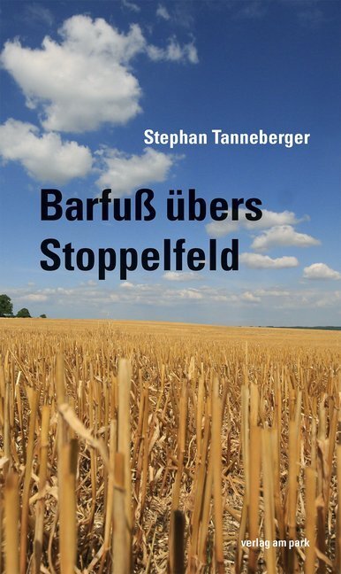 Cover: 9783945187500 | Barfuß übers Stoppelfeld | Stephan Tanneberger | Taschenbuch | Deutsch