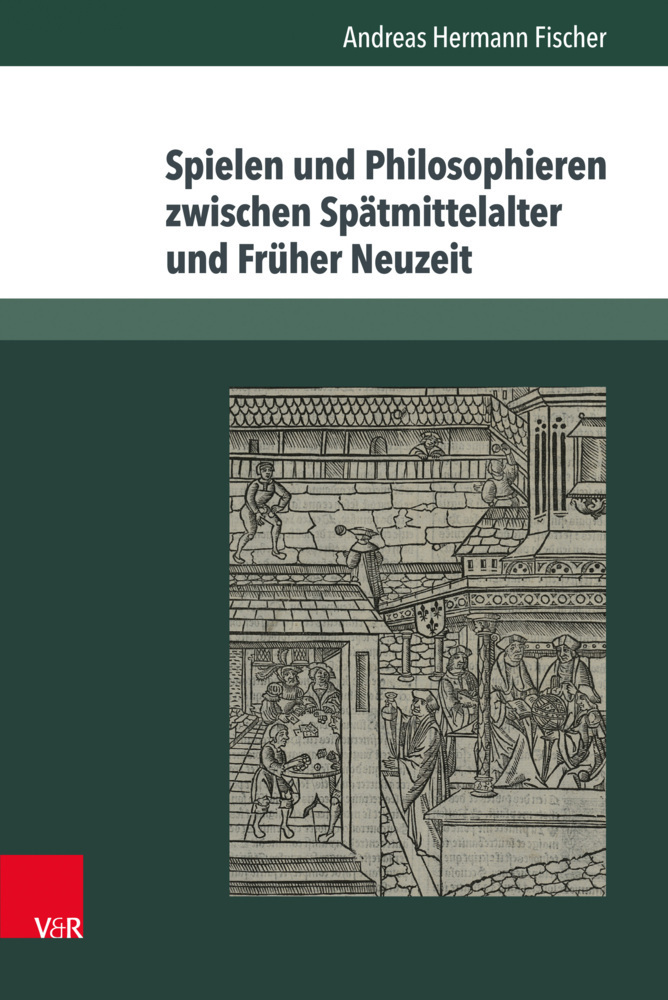 Cover: 9783525230145 | Spielen und Philosophieren zwischen Spätmittelalter und Früher Neuzeit