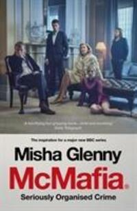 Cover: 9781784706746 | McMafia | Seriously Organised Crime | Misha Glenny | Taschenbuch